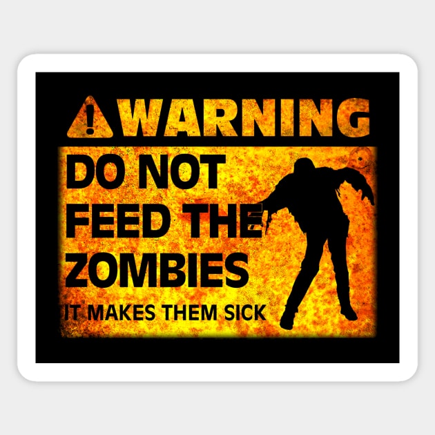 Warning! Do Not Feed the Zombies Sticker by becauseskulls